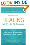 Healing Multiple Sclerosis: Diet, Detox & Nutritional Makeover for Total Recovery, New Revised Edition