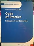 Disability Discrimination Act 1995 : code of practice : employment and occupation
