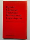 Hybrid corporate securities : international legal aspects