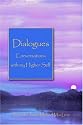 Dialogues: Conversations with My Higher Self  (Spiritual Dimensions)