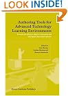 Authoring Tools for Advanced Technology Learning Environments: Toward Cost-Effective Adaptive, Interactive and Intelligent Educational Software