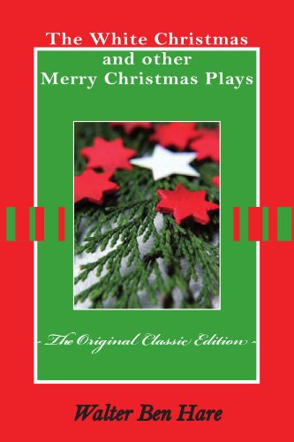 The White Christmas and other Merry Christmas Plays The Original Classic Edition