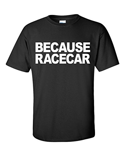 BECAUSE RACECAR T-shirt