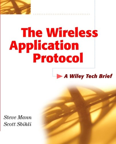 The Wireless Application Protocol (WAP): A Wiley Tech Brief (Technology Briefs Series)