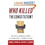 Who Killed the Constitution?: The Fate of American Liberty from World War I to George W. Bush