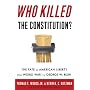 Who Killed the Constitution?: The Fate of American Liberty from World War I to George W. Bush