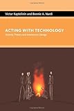 Acting with Technology: Activity Theory and Interaction Design