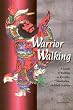 Warrior Walking A Guide To Walking As Exercise Meditation