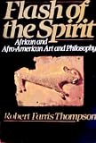 Flash of the Spirit: African & Afro-American Art & Philosophy