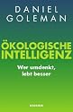 &Ouml;kologische Intelligenz: Wer umdenkt, lebt besser