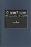 Kenneth Roberts : the man and his works