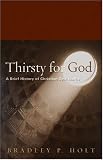 Thirsty For God: A Brief History Of Christian Spirituality