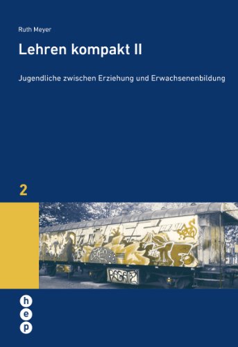 Lehren kompakt II: Jugendliche zwischen Erziehung und Erwachsenenbildung (hep Wissenschaft konkret) (German Edition)