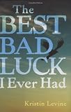 The Best Bad Luck I Ever Had