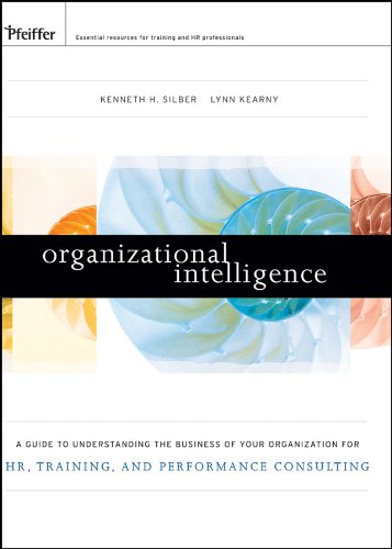 Organizational Intelligence: A Guide to Understanding the Business of Your Organization for HR, Training, and Performance Consulting