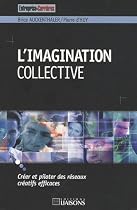 L'imagination collective : Créer et piloter des réseaux créatifs efficaces