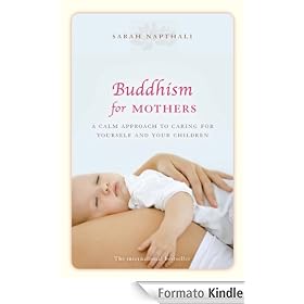 Buddhism for Mothers: A Calm Approach to Caring for Yourself and Your Children