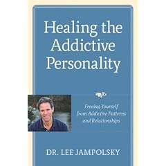 Healing the Addictive Personality: Freeing Yourself from Addictive Patterns and Relationships