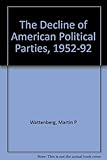 The decline of American political parties, 1952-1992