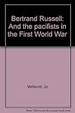 Bertrand Russell : and the pacifists in the First World War