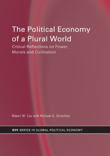 The Political Economy of a Plural World: Critical reflections on Power, Morals and Civilisation (RIPE Series in Global Political Economy)
