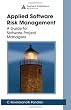 Applied Software Risk Management: A Guide for Software Project Managers