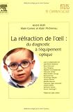 La r�fraction de l'oeil : du diagnostic � l'�quipement optique