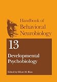Developmental Psychobiology (Handbooks of Behavioral Neurobiology)