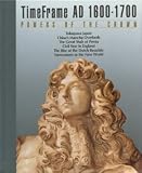 The Powers of the Crown: Time Frame Ad 1600-1700 (Time Frame)