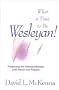 What a Time to Be Wesleyan!: Proclaiming the Holiness Message with Passion and Purpose