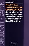 Practical Mathematical Optimization: An Introduction to Basic Optimization Theory and Classical and New Gradient-Based Algorithms (Applied Optimization)