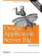 Oracle Application Server 10g Essentials