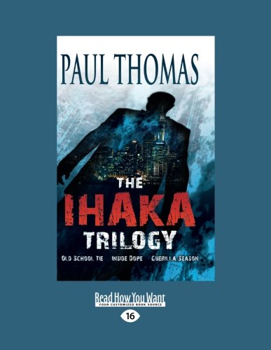 The Ihaka Trilogy (Volume 2 of 2): (Omnibus) Old School Tie, Inside Dope, Guerilla Season