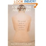 A Seat on the Aisle, Please!: The Essential Guide to Urinary Tract Problems in Women by Elizabeth Kavaler
