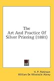 The Art and Practice of Silver Printing (1881)
