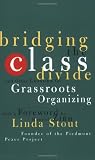 Bridging the Class Divide: And Other Lessons for Grassroots Organizing