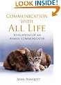 Communication With All Life: How To Understand And Talk To Animals