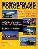 Image of Edwards Air Force Base: Open House at the USAF Flight Test Center 1957-1966: A Photo Chronicle of Aircraft Displayed (Schiffer Military History)