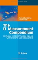The IT Measurement Compendium: Estimating and Benchmarking Success with Functional Size Measurement