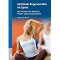Optimale Regeneration im Sport: Der Schl�ssel zum Erfolg f�r Freizeit- und Leistungssportler