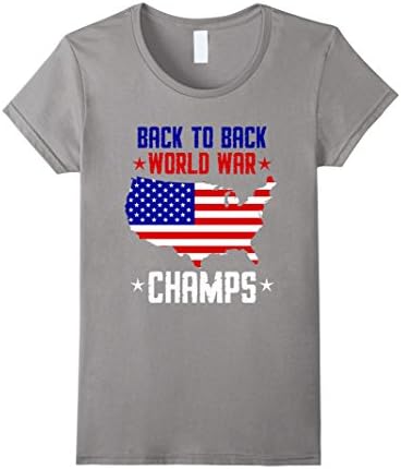 Women's Back To Back World War Champs - Flag Day Fourth T Shirt Small Slate