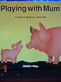 Playing with mum : a pop-up book