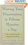Writing Your Dissertation in Fifteen Minutes a Day: A Guide to Starting, Revising, and Finishing Your Doctoral Thesis