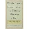 Writing Your Dissertation in Fifteen Minutes a Day: A Guide to Starting, Revising, and Finishing Your Doctoral Thesis