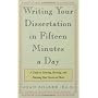 Writing Your Dissertation in Fifteen Minutes a Day: A Guide to Starting, Revising, and Finishing Your Doctoral Thesis