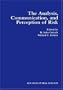 The Analysis, Communication, and Perception of Risk (Advances in Risk Analysis)