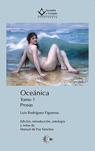 Oceánica Tomo I. Prosas (Escuadra y Compás. Literatura) (Spanish Edition)