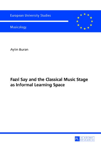 Fazil Say and the Classical Music Stage as Informal Learning Space (Europäische Hochschulschriften / European University Studies / Publications Universitaires Européennes)