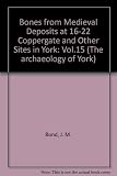 The archaeology of York. Vol.15, Bones from medieval deposits at 16-22 Coppergate and other sites in York