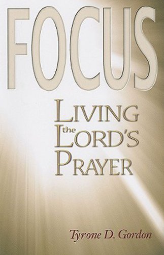F.O.C.U.S.: Living the Lord's Prayer